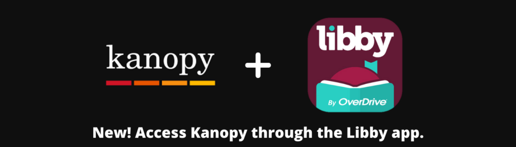 Kanopy plus Libby. You can now access Kanopy's streaming service in your Libby app! Select Kanopy inside Libby and you will see a screen with more information about logging in.