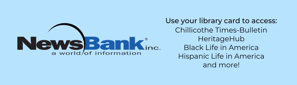 NewsBank: use your library card to access online copies of Chillicothe Times-Bulletin and much more!